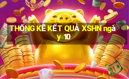 THỐNG KÊ KẾT QUẢ XSHN ngày 10