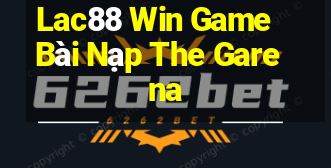 Lac88 Win Game Bài Nạp The Garena