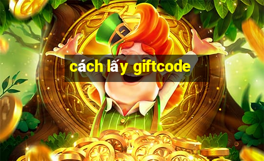 cách lấy giftcode