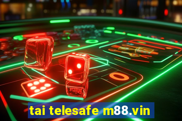 tai telesafe m88.vin