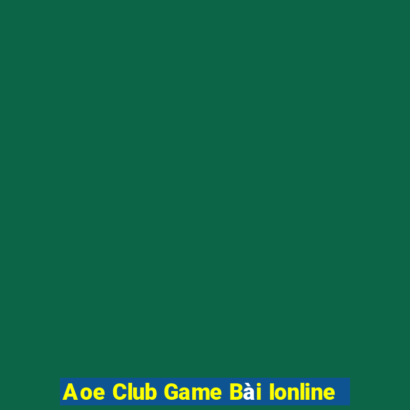 Aoe Club Game Bài Ionline