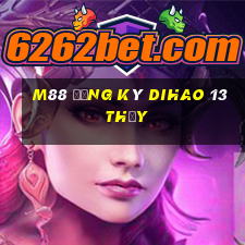 M88 Đăng ký Dihao 13 Thủy