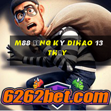 M88 Đăng ký Dihao 13 Thủy