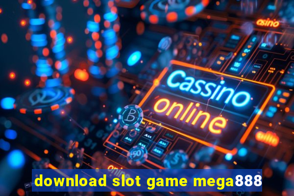 download slot game mega888