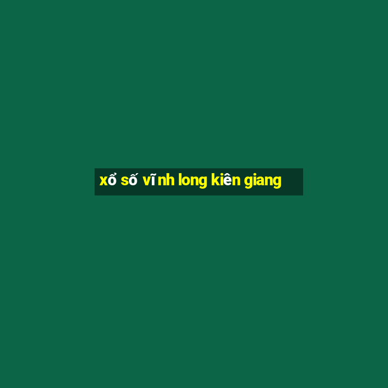 xổ số vĩnh long kiên giang