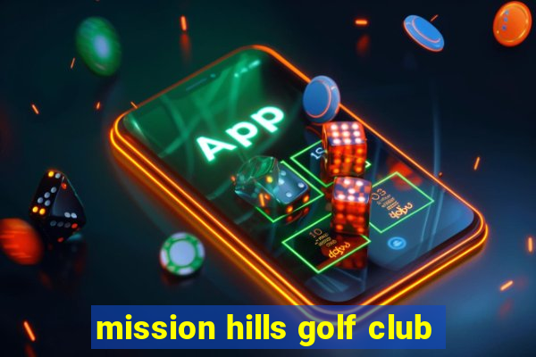 mission hills golf club