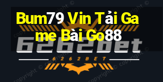 Bum79 Vin Tải Game Bài Go88