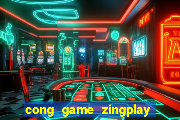 cong game zingplay co tuong