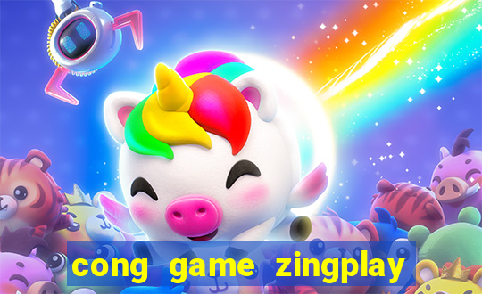 cong game zingplay co tuong