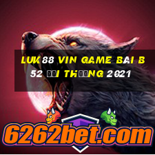 Luk88 Vin Game Bài B52 Đổi Thưởng 2021