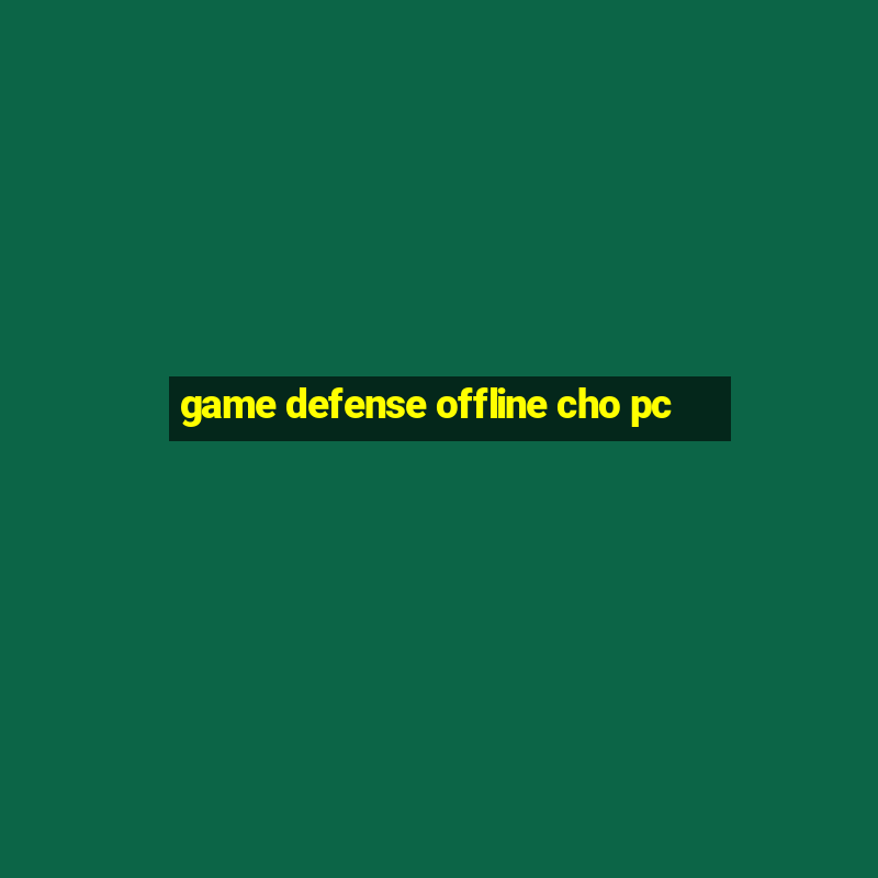 game defense offline cho pc