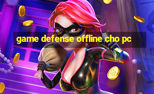 game defense offline cho pc