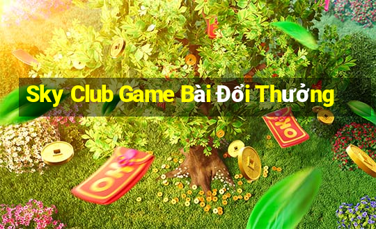 Sky Club Game Bài Đổi Thưởng