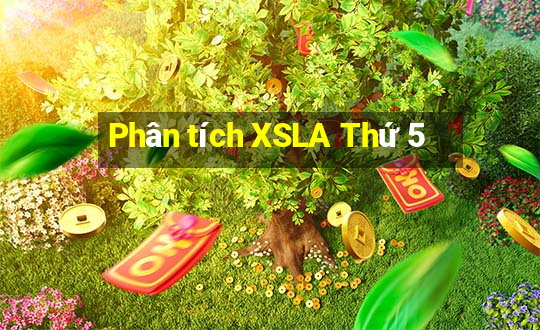 Phân tích XSLA Thứ 5