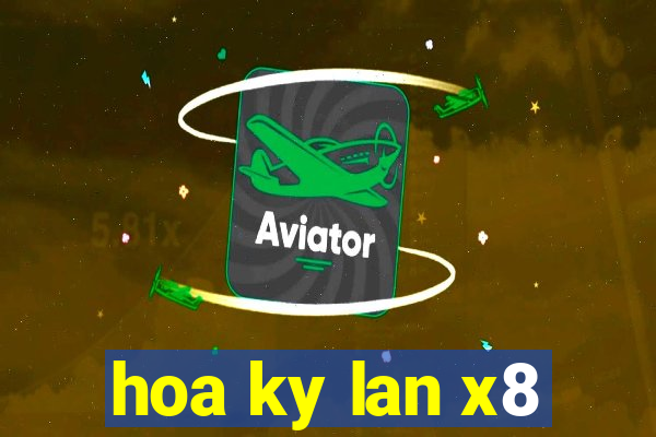 hoa ky lan x8