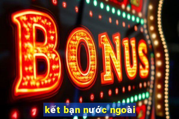 kết bạn nước ngoài