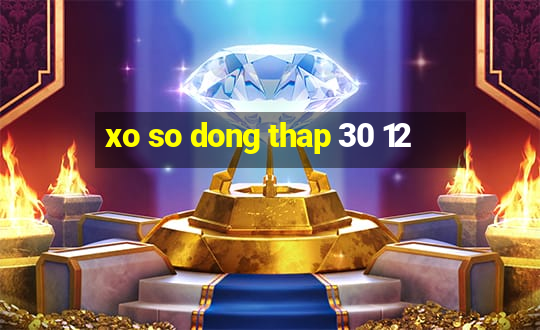 xo so dong thap 30 12