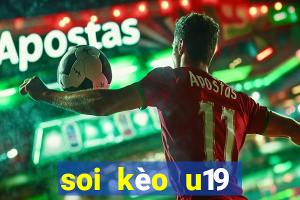 soi kèo u19 việt nam