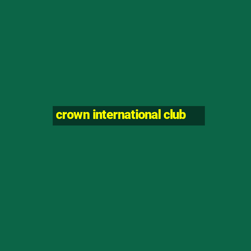 crown international club