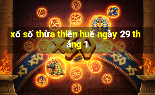 xổ số thừa thiên huế ngày 29 tháng 1