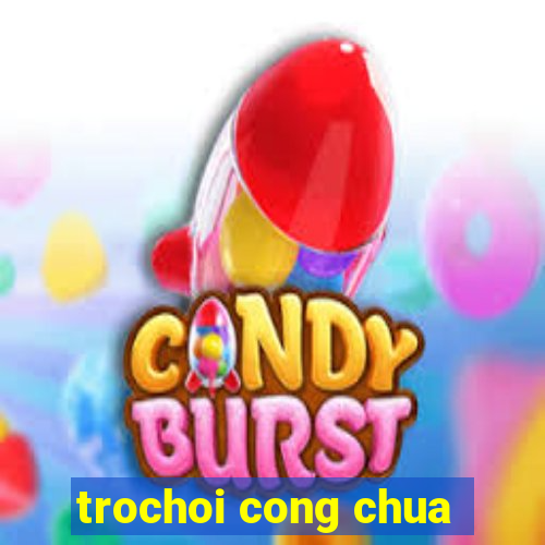 trochoi cong chua