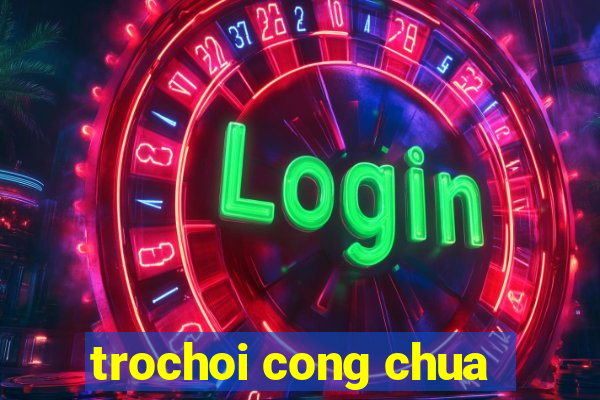 trochoi cong chua