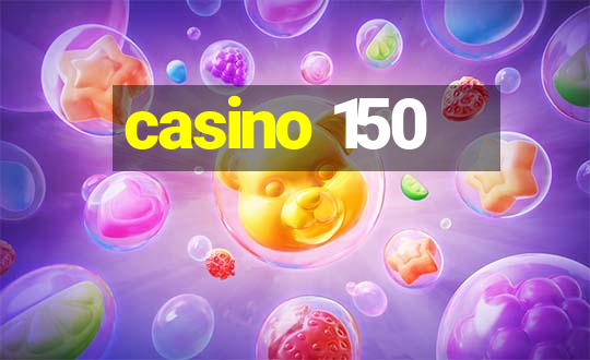 casino 150