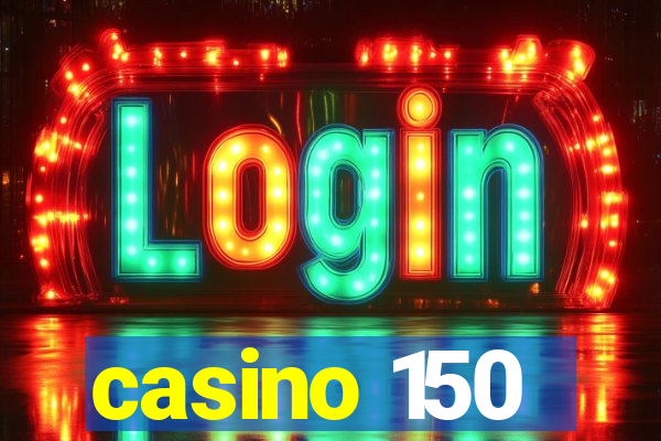 casino 150