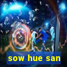 sow hue san