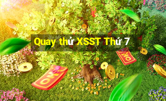 Quay thử XSST Thứ 7