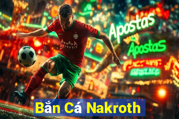 Bắn Cá Nakroth