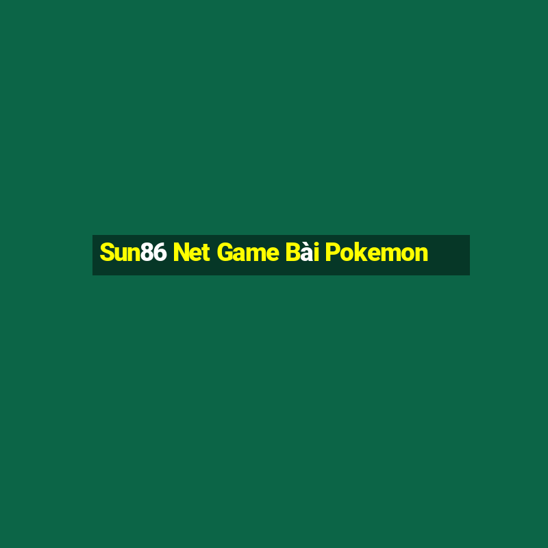 Sun86 Net Game Bài Pokemon