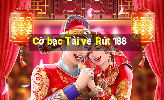 Cờ bạc Tải về Rút 188