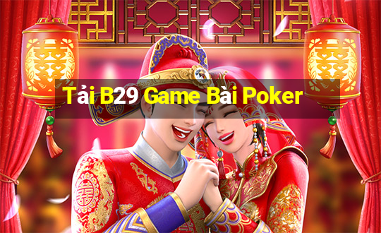 Tải B29 Game Bài Poker