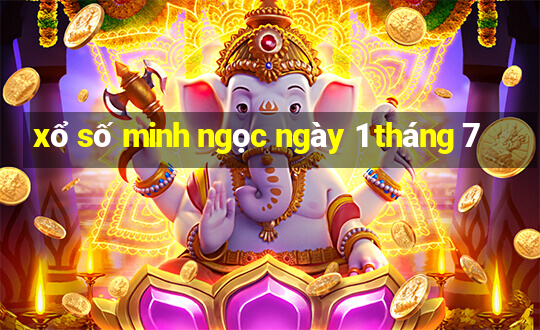 xổ số minh ngọc ngày 1 tháng 7