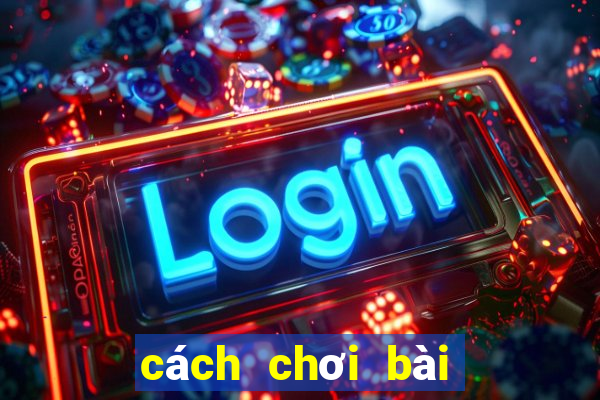 cách chơi bài tiến lên luôn thắng