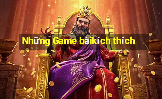 Những Game bàikích thích