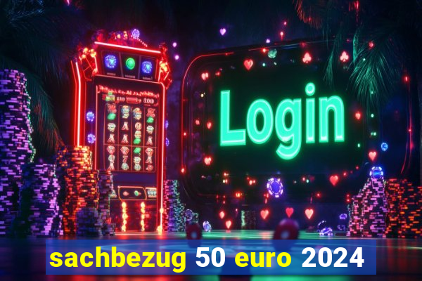 sachbezug 50 euro 2024