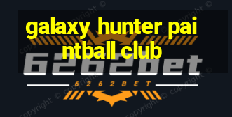 galaxy hunter paintball club