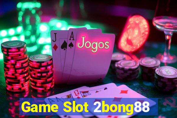 Game Slot 2bong88