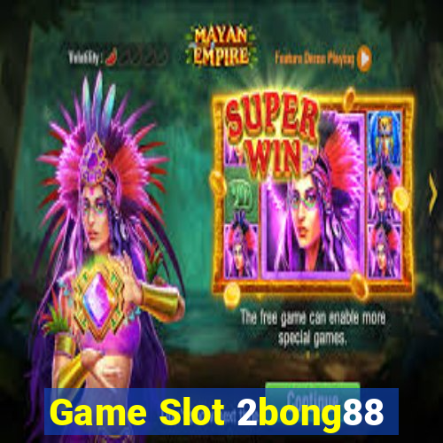 Game Slot 2bong88