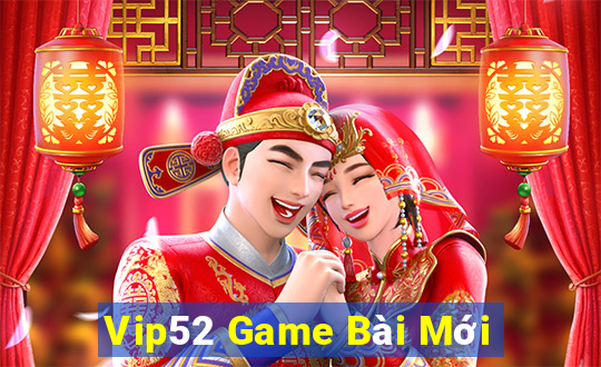 Vip52 Game Bài Mới