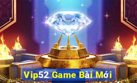 Vip52 Game Bài Mới