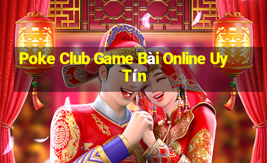 Poke Club Game Bài Online Uy Tín