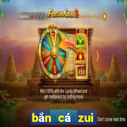 bắn cá zui đổi thưởng