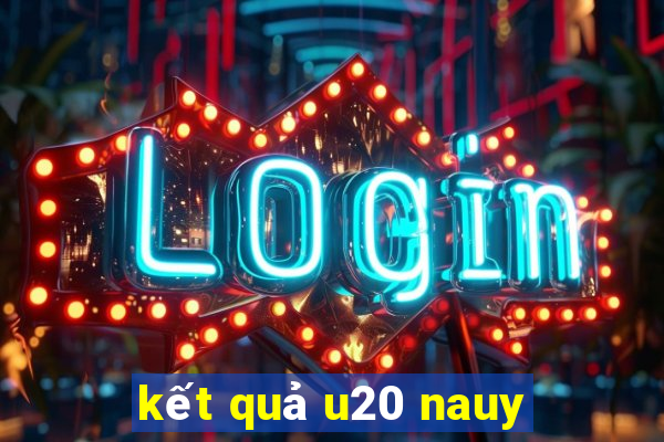 kết quả u20 nauy