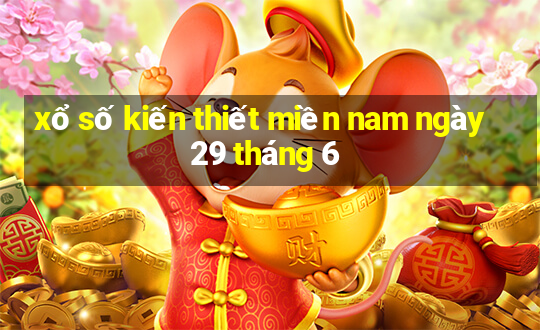 xổ số kiến thiết miền nam ngày 29 tháng 6