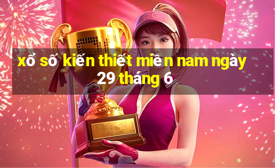 xổ số kiến thiết miền nam ngày 29 tháng 6