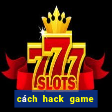 cách hack game bắn cá online