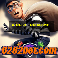 bình dương meme